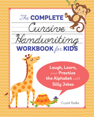 Book cover of The Complete Cursive Handwriting Workbook for Kids: Laugh, Learn, and Practice the Alphabet with Silly Jokes by Radke, Crystal