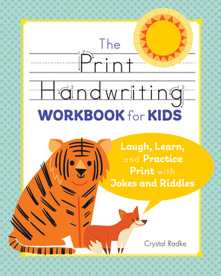The Print Handwriting Workbook for Kids: Laugh, Learn, and Practice Print with Jokes and Riddles by Radke, Crystal book cover