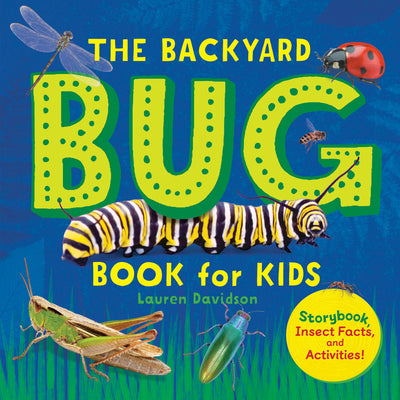 Book cover of The Backyard Bug Book for Kids: Storybook, Insect Facts, and Activities by Davidson, Lauren