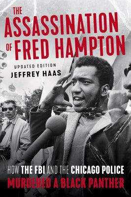 The Assassination of Fred Hampton: How the FBI and the Chicago Police Murdered a Black Panther by Haas, Jeffrey book cover