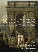 Book cover of The Golden Thread: A History of the Western Tradition, Volume I: The Ancient World and Christendom by Hankins, James