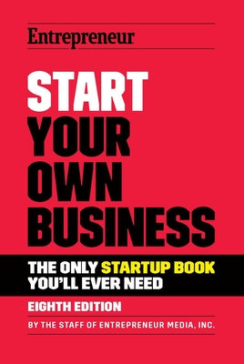 Start Your Own Business: The Only Startup Book You'll Ever Need by The Staff of Entrepreneur Media Inc book cover