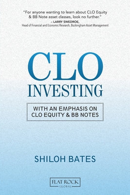 CLO Investing: With an Emphasis on CLO Equity & BB Notes by Shiloh Bates book cover