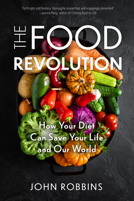 Book cover of The Food Revolution: How Your Diet Can Save Your Life and Our World (Plant Based Diet, Food Politics) by Robbins, John