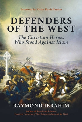 Book cover of Defenders of the West: The Christian Heroes Who Stood Against Islam by Ibrahim, Raymond
