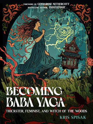 Becoming Baba Yaga: Trickster, Feminist, and Witch of the Woods by Spisak, Kris book cover