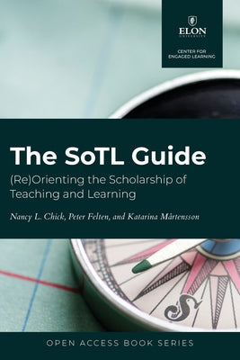 The SoTL Guide: (Re)Orienting the Scholarship of Teaching and Learning by Nancy L. Chick book cover