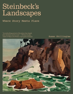 Steinbeck's Landscapes: Where Story Meets Place by Susan Shillinglaw book cover