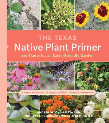 The Texas Native Plant Primer: 225 Plants for an Earth-Friendly Garden by Lady Bird Johnson Wildflower Center book cover