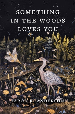 Book cover of Something in the Woods Loves You by Anderson, Jarod K.