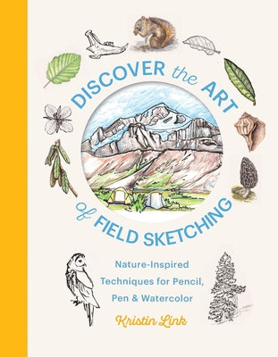 Discover the Art of Field Sketching: Nature-Inspired Techniques for Pencil, Pen, and Watercolor by Link, Kristin book cover