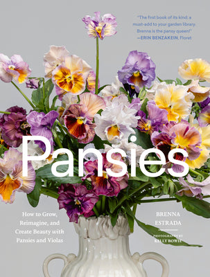 Book cover of Pansies: How to Grow, Reimagine, and Create Beauty with Pansies and Violas by Estrada, Brenna