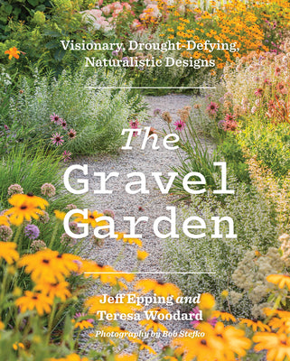 The Gravel Garden: Visionary, Drought-Defying, Naturalistic Designs by Epping, Jeff book cover