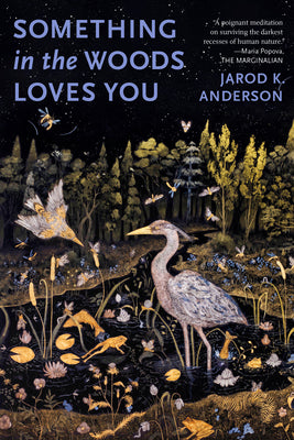 Something in the Woods Loves You by Jarod K. Anderson book cover