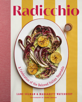 Radicchio: A Celebration of the Beloved Italian Vegetable by Lane Selman book cover