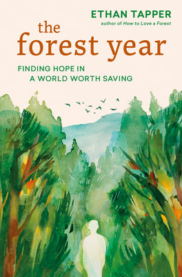The Forest Year: Finding Hope in a World Worth Saving by Ethan Tapper book cover