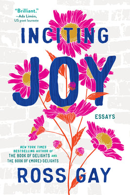 Inciting Joy: Essays by Gay, Ross book cover