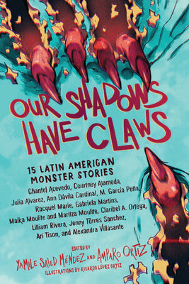 Our Shadows Have Claws: 15 Latin American Monster Stories by M book cover