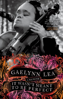 It Wasn't Meant to Be Perfect: A Memoir by Lea, Gaelynn book cover