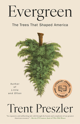 Book cover of Evergreen: The Trees That Shaped America by Preszler, Trent