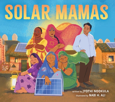 Solar Mamas: The Story of Sanjit Bunker Roy and the Grandmothers Who Became Solar Engineers by Nookula, Jyothi book cover