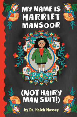 My Name Is Harriet Mansoor (Not Hairy Man Suit!) by Massey, Haleh book cover