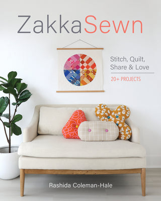 Zakka Sewn: Stitch, Quilt, Share & Love; 20+ Projects by Rashida Coleman-Hale book cover