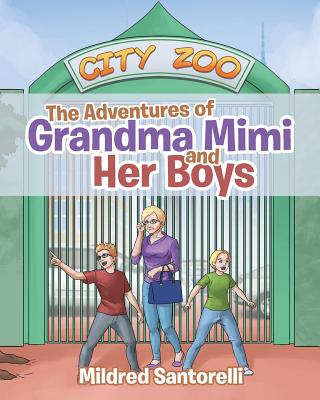 The Adventures of Grandma Mimi and Her Boys by Mildred Santorelli book cover