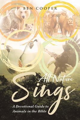 Book cover of All Nature Sings: A Devotional Guide to Animals in the Bible by Cooper, Ben