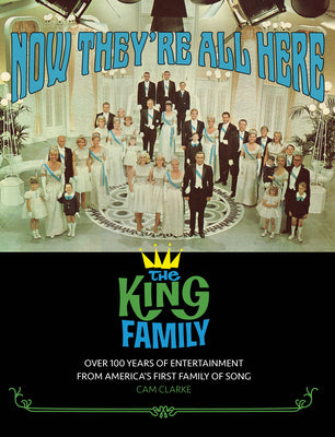 Book cover of Now They're All Here: The King Family by Clarke, Cam