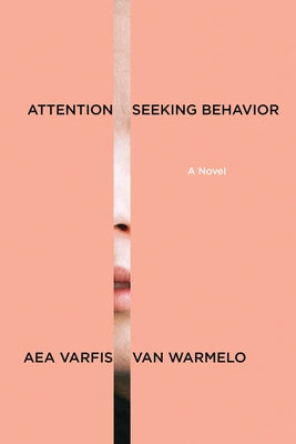Attention-Seeking Behavior: A Novel by Varfis-Van Warmelo, Aea book cover