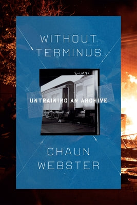 Without Terminus: Untraining an Archive by Webster, Chaun book cover