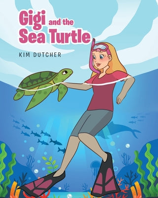 Gigi and the Sea Turtle by Kim Dutcher book cover