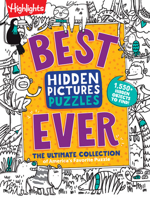 Book cover of Best Hidden Pictures Puzzles Ever: 144-Page Puzzle Book with Over 1,500 Hidden Objects, Classic Search-And-Find Puzzles and Travel Activities for Kids by Highlights