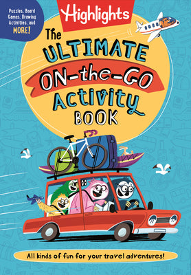 The Ultimate On-The-Go Activity Book: Travel Games and Activities Book for Kids, Packed with Road Trip Fun, Travel Games for Kids and Screen-Free Car by Highlights book cover