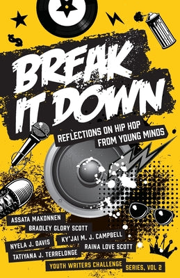 Break It Down: Reflections on Hip Hop from Young Minds by Assata Makonnen book cover