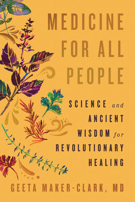Medicine for All People: Science and Ancient Wisdom for Revolutionary Healing by Geeta, MD Maker-Clark book cover