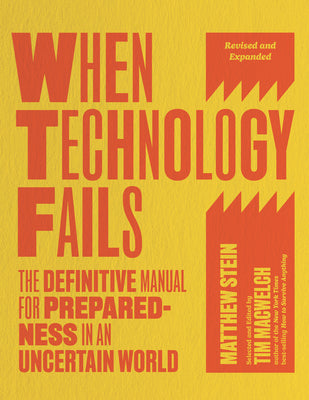 When Technology Fails, Revised and Expanded: The Definitive Manual for Preparedness in an Uncertain World by Matthew Stein book cover