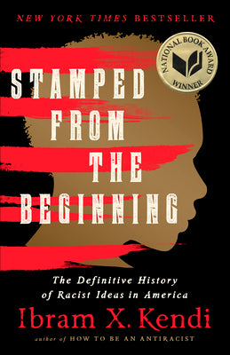 Stamped from the Beginning: The Definitive History of Racist Ideas in America by Kendi, Ibram X. book cover