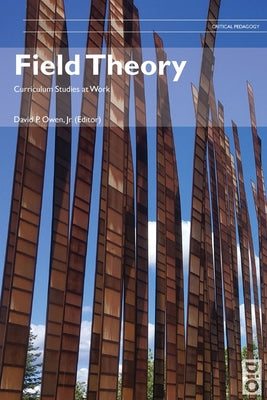Field Theory: Curriculum Studies at Work by David, Jr. Owen book cover