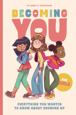 Becoming You for Girls: Everything You Wanted to Know about Growing Up!