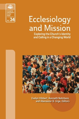 Ecclesiology and Mission: Exploring the Church's Identity and Calling in a Changing World by Evelyn Hibbert book cover