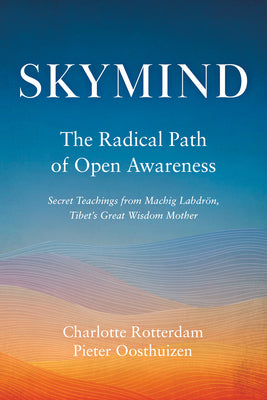 Skymind: The Radical Path of Open Awareness by Charlotte Rotterdam book cover