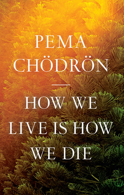 How We Live Is How We Die by Chodron, Pema book cover