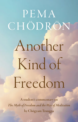 Book cover of Another Kind of Freedom by Chodron, Pema