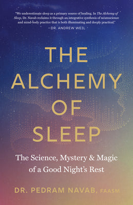 The Alchemy of Sleep: The Science, Mystery, and Magic of a Good Night's Rest by Pedram Navab book cover