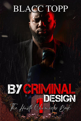 By Criminal Design: The Hustle Chronicles Book 1 by Topp, Blacc book cover