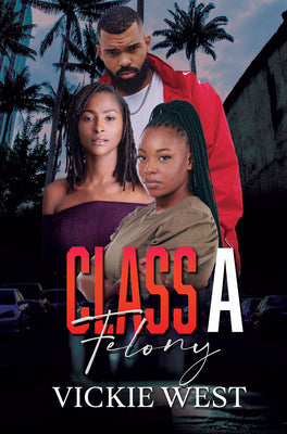 Class a Felony by Vickie West book cover