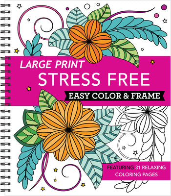 Book cover of Large Print Easy Color & Frame - Stress Free: Adult Coloring Book with 31 Designs Flowers, Mandalas & Nature Perforated Pages, Spiral Bound Gift for A by New Seasons