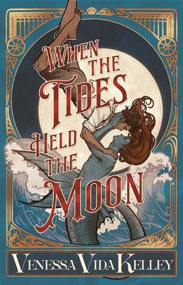 Book cover of When the Tides Held the Moon by Kelley, Venessa Vida